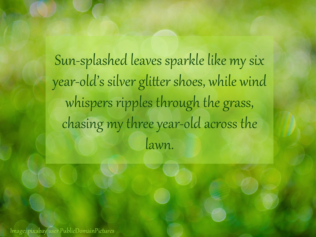 Sun-splashed leaves sparkle like my six year-old’s silver glitter shoes, while wind whispers ripples through the grass, chasing my three year-old across the lawn.